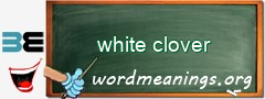 WordMeaning blackboard for white clover